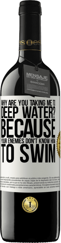«почему вы берете меня в глубокую воду? Потому что твои враги не умеют плавать» Издание RED MBE Бронировать