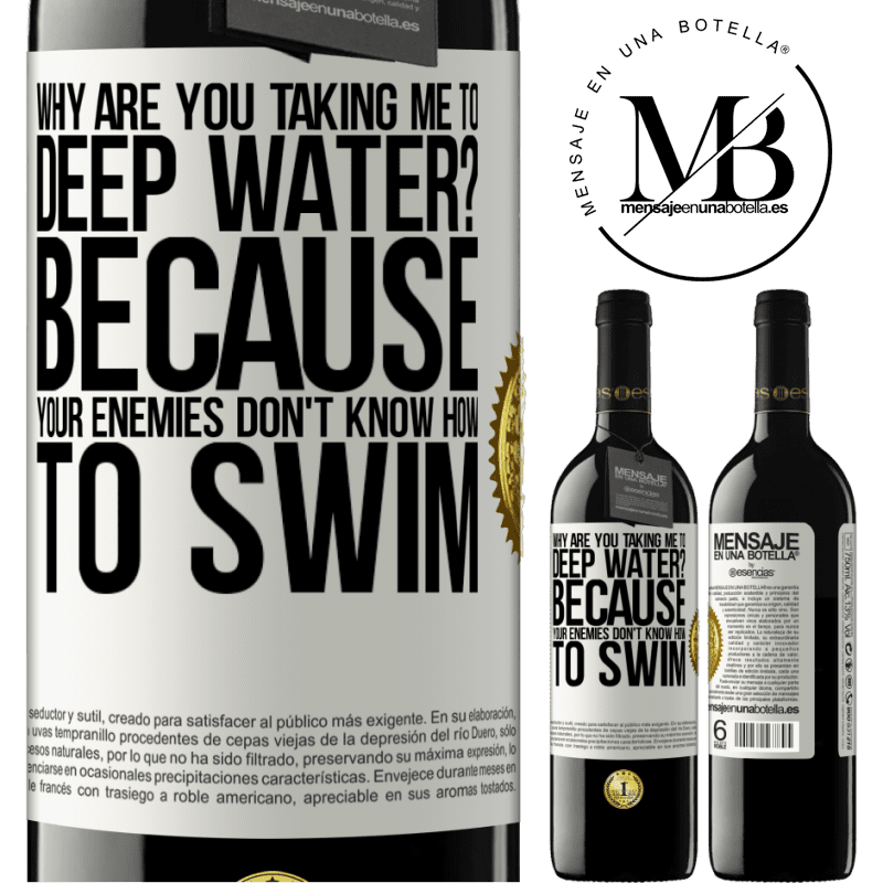 24,95 € Free Shipping | Red Wine RED Edition Crianza 6 Months why are you taking me to deep water? Because your enemies don't know how to swim White Label. Customizable label Aging in oak barrels 6 Months Harvest 2019 Tempranillo