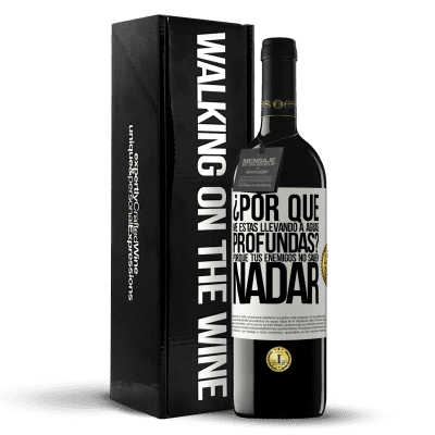 «¿Por qué me estás llevando a aguas profundas? Porque tus enemigos no saben nadar» Edición RED MBE Reserva