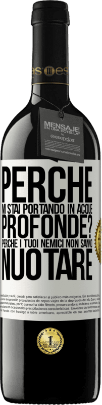 «perché mi stai portando in acque profonde? Perché i tuoi nemici non sanno nuotare» Edizione RED MBE Riserva