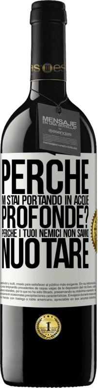 39,95 € Spedizione Gratuita | Vino rosso Edizione RED MBE Riserva perché mi stai portando in acque profonde? Perché i tuoi nemici non sanno nuotare Etichetta Bianca. Etichetta personalizzabile Riserva 12 Mesi Raccogliere 2016 Tempranillo
