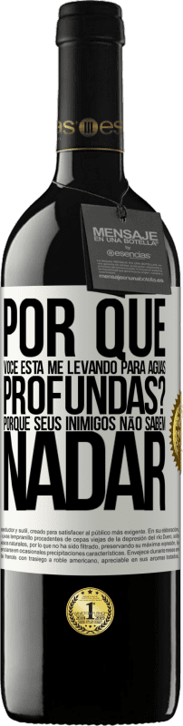 «por que você está me levando para águas profundas? Porque seus inimigos não sabem nadar» Edição RED MBE Reserva