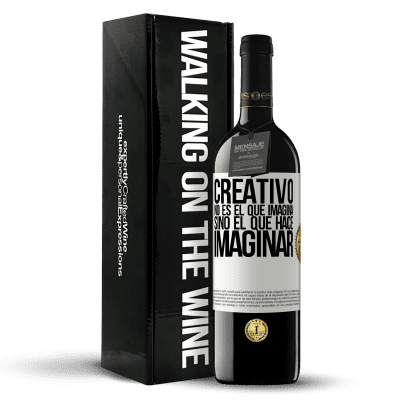 «Creativo no es el que imagina, sino el que hace imaginar» Edición RED MBE Reserva