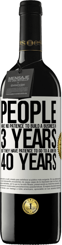 39,95 € 送料無料 | 赤ワイン REDエディション MBE 予約する 人々は3年でビジネスを構築する忍耐を持っていません。しかし、彼は40年間仕事に行くのに忍耐を持っています ホワイトラベル. カスタマイズ可能なラベル 予約する 12 月 収穫 2016 Tempranillo