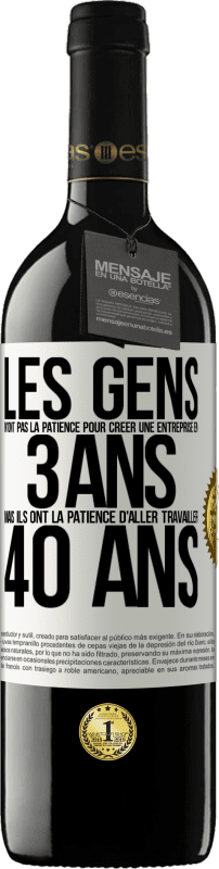 Envoi gratuit | Vin rouge Édition RED MBE Réserve Les gens n'ont pas la patience pour créer une entreprise en 3 ans. Mais ils ont la patience d'aller travailler 40 ans Étiquette Blanche. Étiquette personnalisable Réserve 12 Mois Récolte 2014 Tempranillo