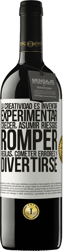 Envío gratis | Vino Tinto Edición RED MBE Reserva La creatividad es inventar, experimentar, crecer, asumir riesgos, romper reglas, cometer errores y divertirse Etiqueta Blanca. Etiqueta personalizable Reserva 12 Meses Cosecha 2014 Tempranillo