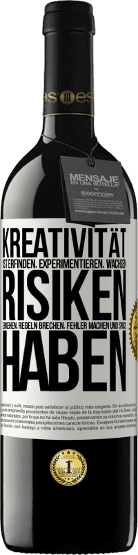 «Kreativität ist erfinden, experimentieren, wachsen, Risiken eingehen, Regeln brechen, Fehler machen und Spaß haben» RED Ausgabe MBE Reserve