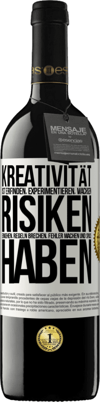 39,95 € Kostenloser Versand | Rotwein RED Ausgabe MBE Reserve Kreativität ist erfinden, experimentieren, wachsen, Risiken eingehen, Regeln brechen, Fehler machen und Spaß haben Weißes Etikett. Anpassbares Etikett Reserve 12 Monate Ernte 2014 Tempranillo