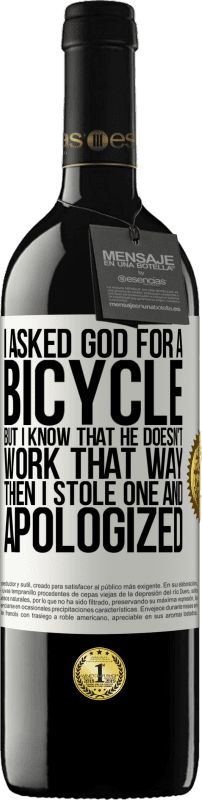 «私は神に自転車を頼んだが、彼はそのようには働かないことを知っている。それから私は1つを盗み、謝罪した» REDエディション MBE 予約する