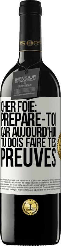 39,95 € Envoi gratuit | Vin rouge Édition RED MBE Réserve Cher foie: prépare-toi car aujourd'hui tu dois faire tes preuves Étiquette Blanche. Étiquette personnalisable Réserve 12 Mois Récolte 2016 Tempranillo