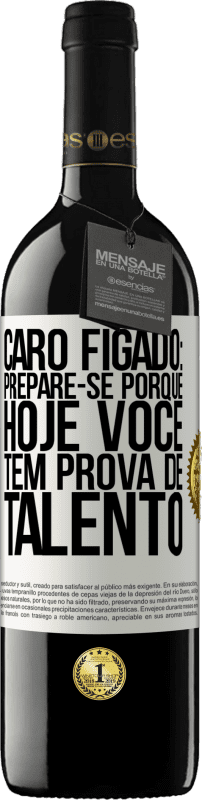 39,95 € | Vinho tinto Edição RED MBE Reserva Caro fígado: prepare-se porque hoje você tem prova de talento Etiqueta Branca. Etiqueta personalizável Reserva 12 Meses Colheita 2015 Tempranillo