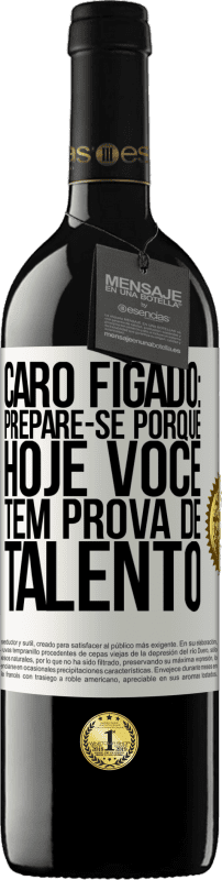 39,95 € | Vinho tinto Edição RED MBE Reserva Caro fígado: prepare-se porque hoje você tem prova de talento Etiqueta Branca. Etiqueta personalizável Reserva 12 Meses Colheita 2016 Tempranillo