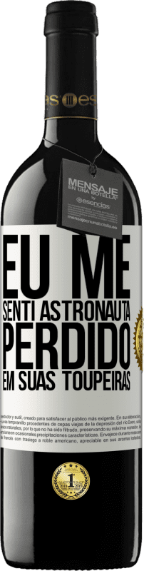 39,95 € | Vinho tinto Edição RED MBE Reserva Eu me senti astronauta, perdido em suas toupeiras Etiqueta Branca. Etiqueta personalizável Reserva 12 Meses Colheita 2016 Tempranillo