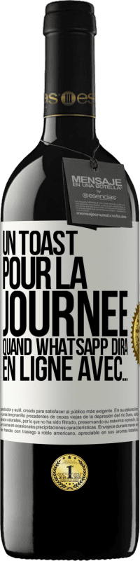 39,95 € Envoi gratuit | Vin rouge Édition RED MBE Réserve Un toast pour la journée quand WhatsApp dira En ligne avec... Étiquette Blanche. Étiquette personnalisable Réserve 12 Mois Récolte 2015 Tempranillo