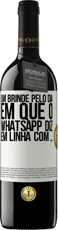 39,95 € | Vinho tinto Edição RED MBE Reserva Um brinde pelo dia em que o WhatsApp diz Em linha com ... Etiqueta Branca. Etiqueta personalizável Reserva 12 Meses Colheita 2016 Tempranillo