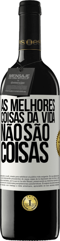 39,95 € | Vinho tinto Edição RED MBE Reserva As melhores coisas da vida não são coisas Etiqueta Branca. Etiqueta personalizável Reserva 12 Meses Colheita 2015 Tempranillo