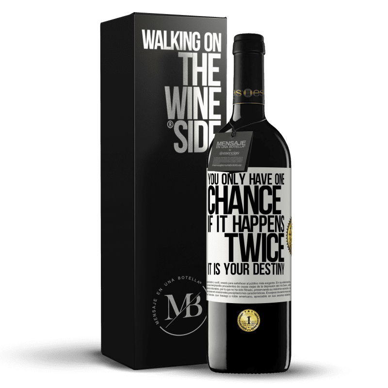 39,95 € Free Shipping | Red Wine RED Edition MBE Reserve You only have one chance. If it happens twice, it is your destiny White Label. Customizable label Reserve 12 Months Harvest 2014 Tempranillo