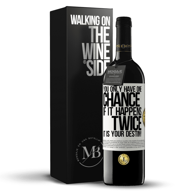 39,95 € Free Shipping | Red Wine RED Edition MBE Reserve You only have one chance. If it happens twice, it is your destiny White Label. Customizable label Reserve 12 Months Harvest 2015 Tempranillo