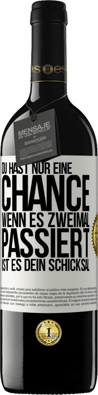 39,95 € Kostenloser Versand | Rotwein RED Ausgabe MBE Reserve Du hast nur eine Chance. Wenn es zweimal passiert, ist es dein Schicksal Weißes Etikett. Anpassbares Etikett Reserve 12 Monate Ernte 2014 Tempranillo