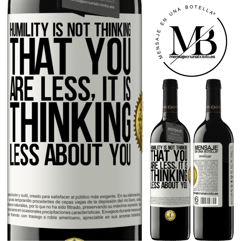 24,95 € Free Shipping | Red Wine RED Edition Crianza 6 Months Humility is not thinking that you are less, it is thinking less about you White Label. Customizable label Aging in oak barrels 6 Months Harvest 2019 Tempranillo
