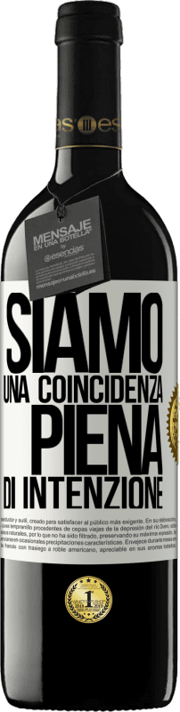 Spedizione Gratuita | Vino rosso Edizione RED MBE Riserva Siamo una coincidenza piena di intenzione Etichetta Bianca. Etichetta personalizzabile Riserva 12 Mesi Raccogliere 2014 Tempranillo