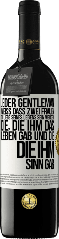 39,95 € Kostenloser Versand | Rotwein RED Ausgabe MBE Reserve Jeder Gentleman weiß, dass zwei Frauen die Liebe seines Lebens sein werden: die, die ihm das Leben gab und die, die ihm Sinn gab Weißes Etikett. Anpassbares Etikett Reserve 12 Monate Ernte 2016 Tempranillo