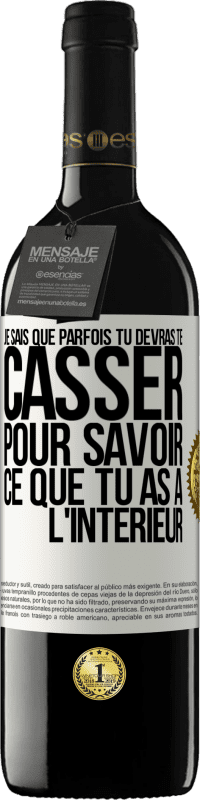 39,95 € | Vin rouge Édition RED MBE Réserve Je sais que parfois tu devras te casser pour savoir ce que tu as à l'intérieur Étiquette Blanche. Étiquette personnalisable Réserve 12 Mois Récolte 2015 Tempranillo