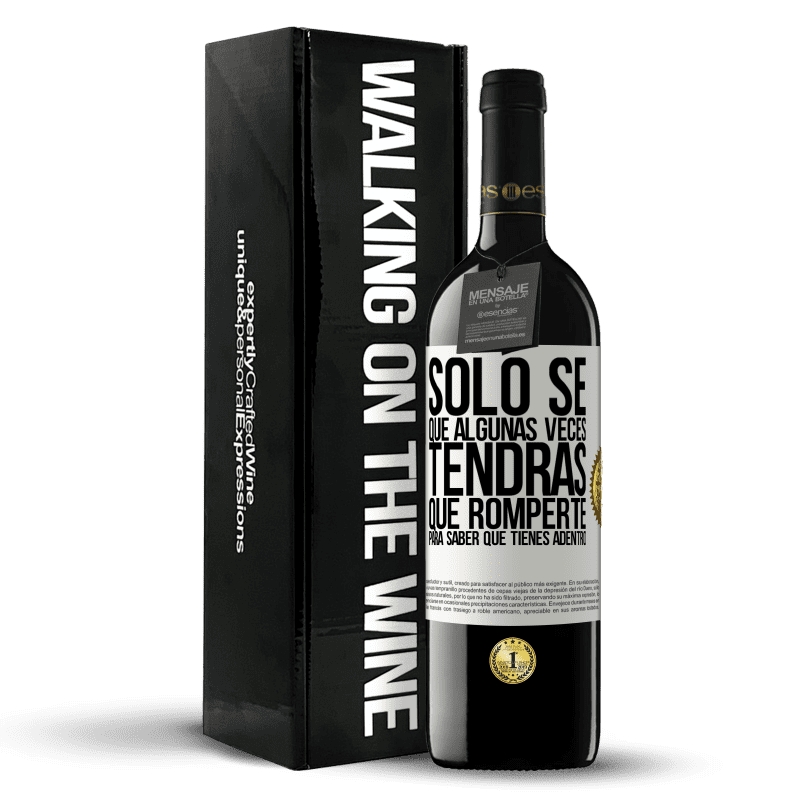 39,95 € Envío gratis | Vino Tinto Edición RED MBE Reserva Sólo sé que algunas veces tendrás que romperte para saber qué tienes adentro Etiqueta Blanca. Etiqueta personalizable Reserva 12 Meses Cosecha 2016 Tempranillo
