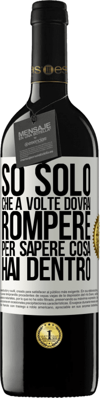 39,95 € | Vino rosso Edizione RED MBE Riserva So solo che a volte dovrai rompere per sapere cosa hai dentro Etichetta Bianca. Etichetta personalizzabile Riserva 12 Mesi Raccogliere 2015 Tempranillo