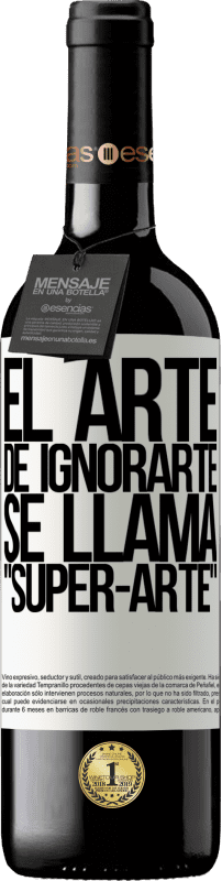 «El arte de ignorarte se llama Super-arte» Édition RED MBE Réserve