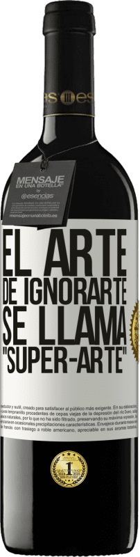 «El arte de ignorarte se llama Super-arte» RED Ausgabe MBE Reserve