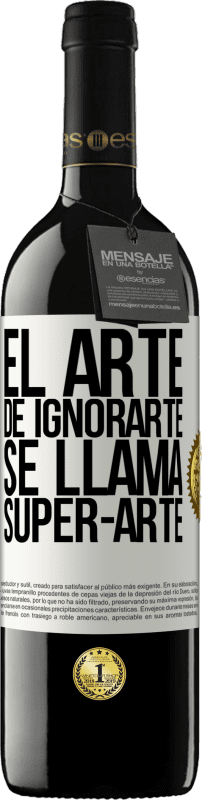 39,95 € | Vino rosso Edizione RED MBE Riserva El arte de ignorarte se llama Super-arte Etichetta Bianca. Etichetta personalizzabile Riserva 12 Mesi Raccogliere 2015 Tempranillo