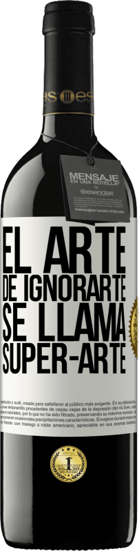 «El arte de ignorarte se llama Super-arte» Edição RED MBE Reserva