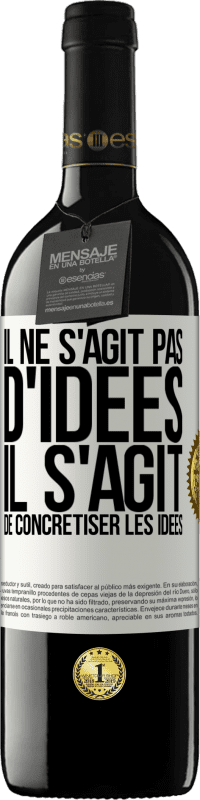 39,95 € | Vin rouge Édition RED MBE Réserve Il ne s'agit pas d'idées. Il s'agit de concrétiser les idées Étiquette Blanche. Étiquette personnalisable Réserve 12 Mois Récolte 2015 Tempranillo