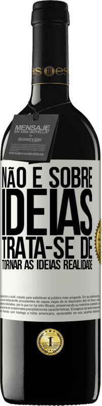 39,95 € | Vinho tinto Edição RED MBE Reserva Não é sobre idéias. Trata-se de tornar as ideias realidade Etiqueta Branca. Etiqueta personalizável Reserva 12 Meses Colheita 2015 Tempranillo