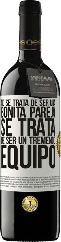 «No se trata de ser una bonita pareja. Se trata de ser un tremendo equipo» Edición RED MBE Reserva