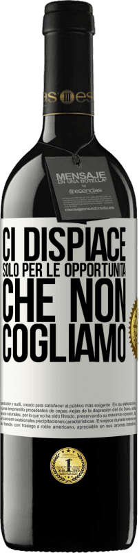 39,95 € Spedizione Gratuita | Vino rosso Edizione RED MBE Riserva Ci dispiace solo per le opportunità che non cogliamo Etichetta Bianca. Etichetta personalizzabile Riserva 12 Mesi Raccogliere 2014 Tempranillo