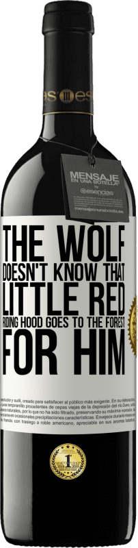 «He does not know the wolf that little red riding hood goes to the forest for him» RED Edition MBE Reserve