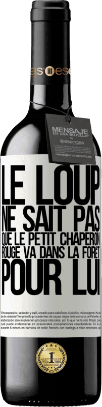 39,95 € Envoi gratuit | Vin rouge Édition RED MBE Réserve Il ne connaît pas le loup que le petit chaperon rouge va dans la forêt pour lui Étiquette Blanche. Étiquette personnalisable Réserve 12 Mois Récolte 2016 Tempranillo