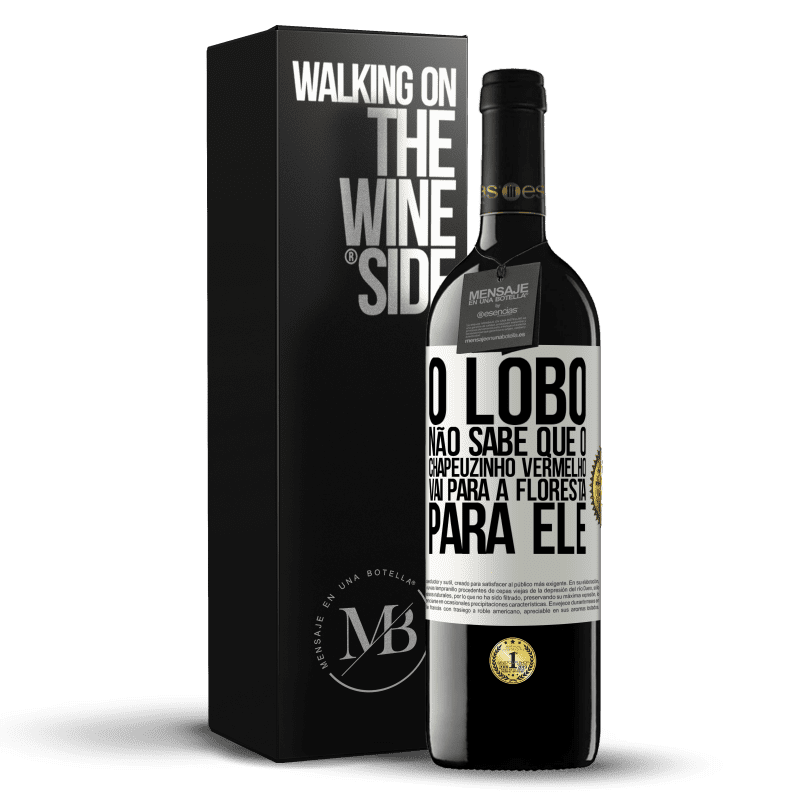 39,95 € Envio grátis | Vinho tinto Edição RED MBE Reserva Ele não conhece o lobo que o chapeuzinho vermelho vai para a floresta para ele Etiqueta Branca. Etiqueta personalizável Reserva 12 Meses Colheita 2016 Tempranillo