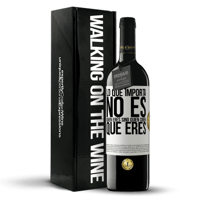 «Lo que importa no es quién eres, sino quien creen que eres» Edición RED MBE Reserva