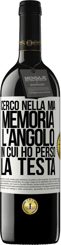 39,95 € | Vino rosso Edizione RED MBE Riserva Cerco nella mia memoria l'angolo in cui ho perso la testa Etichetta Bianca. Etichetta personalizzabile Riserva 12 Mesi Raccogliere 2015 Tempranillo