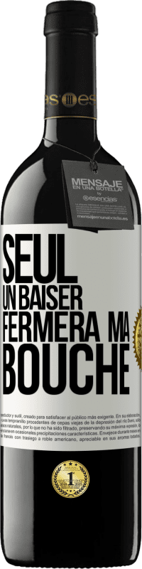 39,95 € | Vin rouge Édition RED MBE Réserve Seul un baiser fermera ma bouche Étiquette Blanche. Étiquette personnalisable Réserve 12 Mois Récolte 2015 Tempranillo