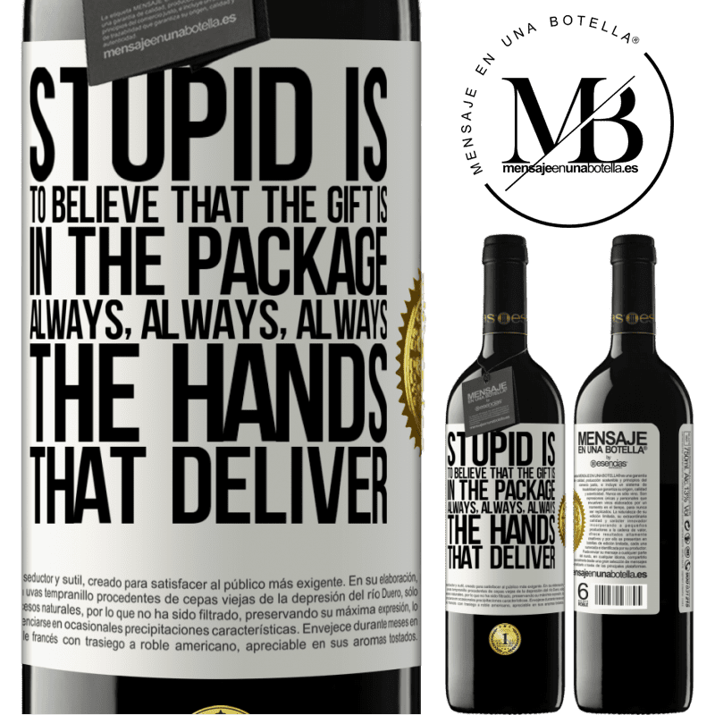 24,95 € Free Shipping | Red Wine RED Edition Crianza 6 Months Stupid is to believe that the gift is in the package. Always, always, always the hands that deliver White Label. Customizable label Aging in oak barrels 6 Months Harvest 2019 Tempranillo