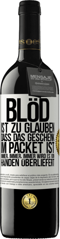 39,95 € | Rotwein RED Ausgabe MBE Reserve Blöd ist zu glauben, dass das Geschenk im Packet ist. Immer, immer, immer wird es von Händen überliefert Weißes Etikett. Anpassbares Etikett Reserve 12 Monate Ernte 2015 Tempranillo