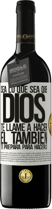 39,95 € | Vino Tinto Edición RED MBE Reserva Sea lo que sea que Dios te llame a hacer, Él también te prepara para hacerlo Etiqueta Blanca. Etiqueta personalizable Reserva 12 Meses Cosecha 2016 Tempranillo