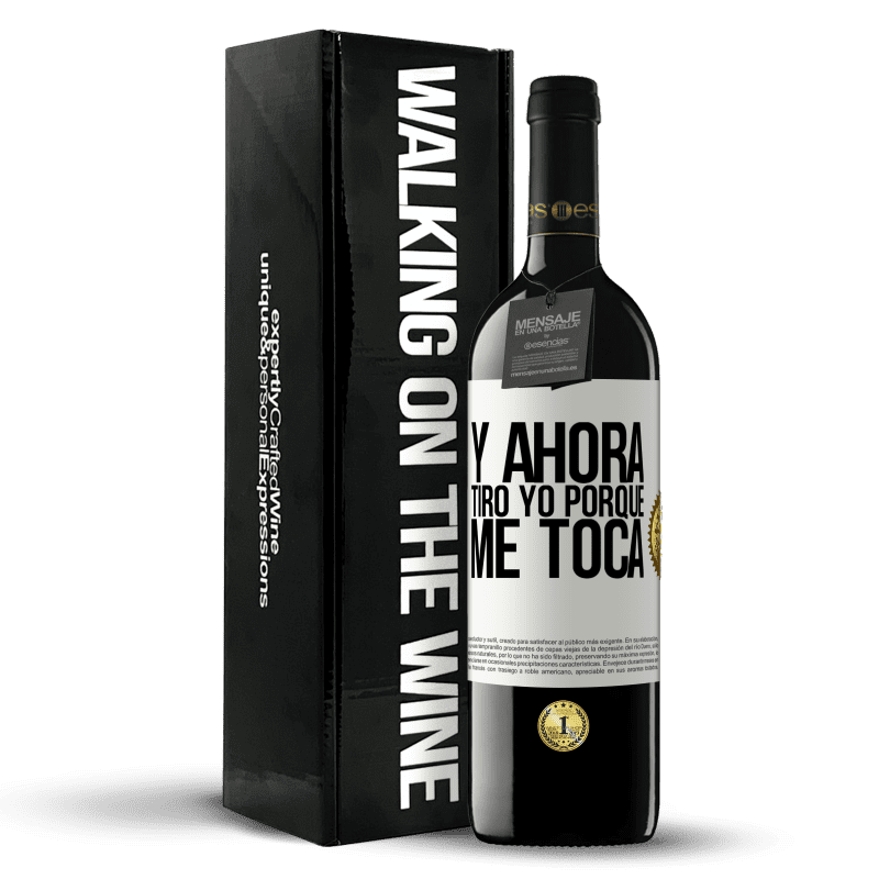 39,95 € Envío gratis | Vino Tinto Edición RED MBE Reserva Y ahora tiro yo porque me toca Etiqueta Blanca. Etiqueta personalizable Reserva 12 Meses Cosecha 2015 Tempranillo