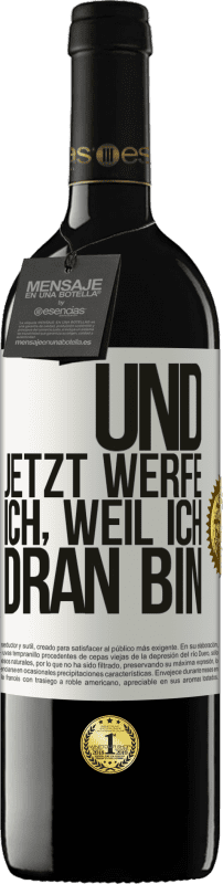 39,95 € | Rotwein RED Ausgabe MBE Reserve Und jetzt werfe ich, weil ich dran bin Weißes Etikett. Anpassbares Etikett Reserve 12 Monate Ernte 2015 Tempranillo