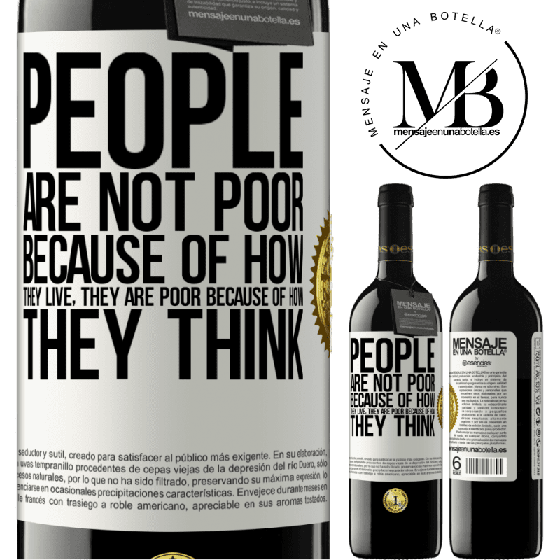 24,95 € Free Shipping | Red Wine RED Edition Crianza 6 Months People are not poor because of how they live. He is poor because of how he thinks White Label. Customizable label Aging in oak barrels 6 Months Harvest 2019 Tempranillo