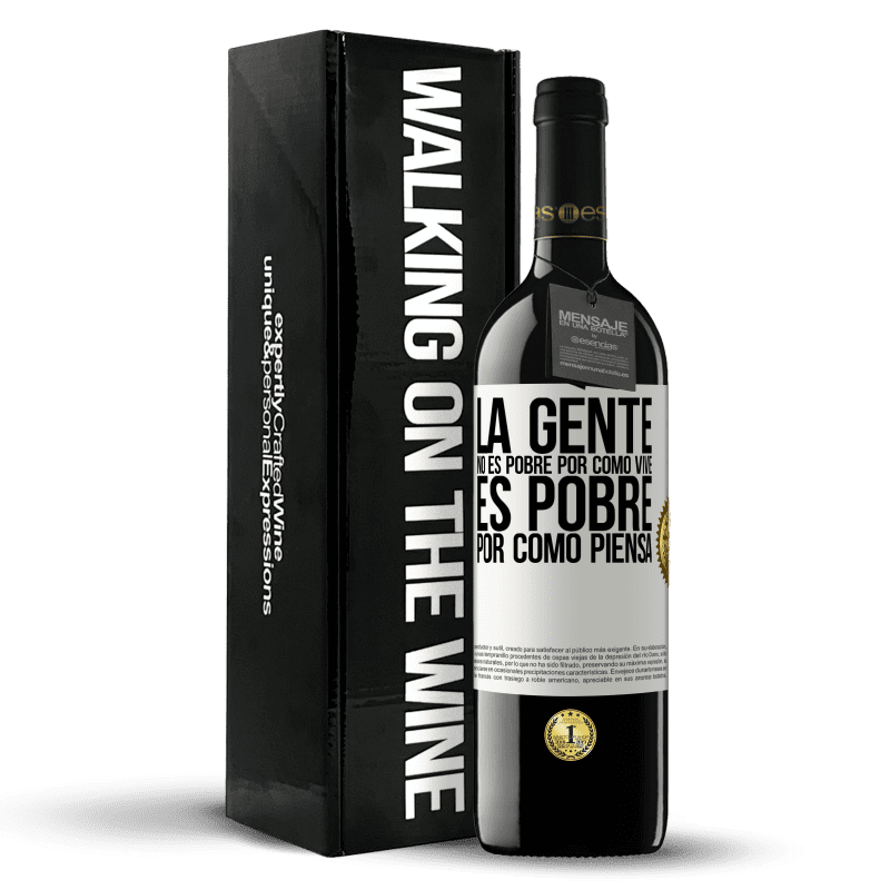 39,95 € Envío gratis | Vino Tinto Edición RED MBE Reserva La gente no es pobre por como vive. Es pobre por como piensa Etiqueta Blanca. Etiqueta personalizable Reserva 12 Meses Cosecha 2015 Tempranillo